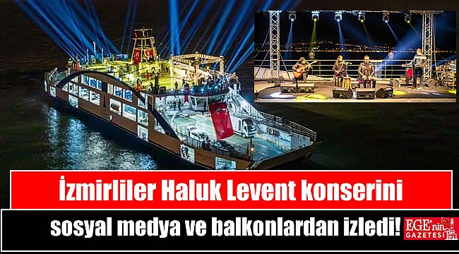 İzmirliler Haluk Levent konserini sosyal medya ve balkonlardan izledi