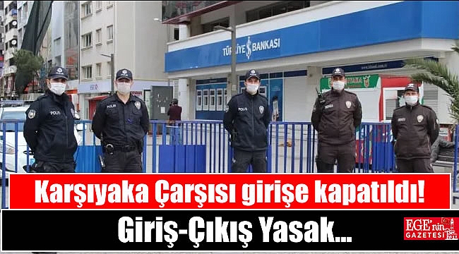 Karşıyaka Çarşısı girişe kapatıldı