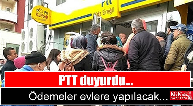 PTT duyurdu: Ödemeler evlere yapılacak
