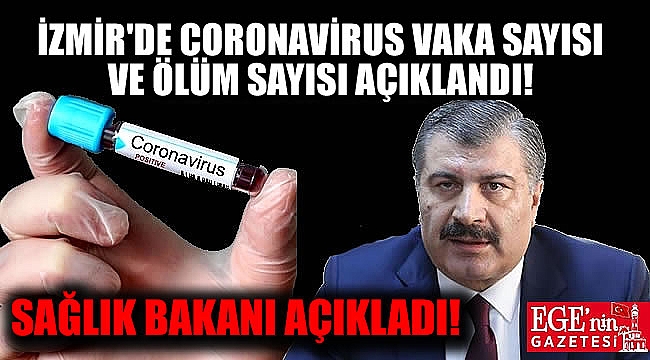 Sağlık Bakanı İzmir'deki Coronavirus pozitif vaka sayısı ve ölü sayısını açıkladı