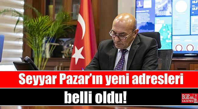 Seyyar Pazar’ın yeni adresleri belli oldu