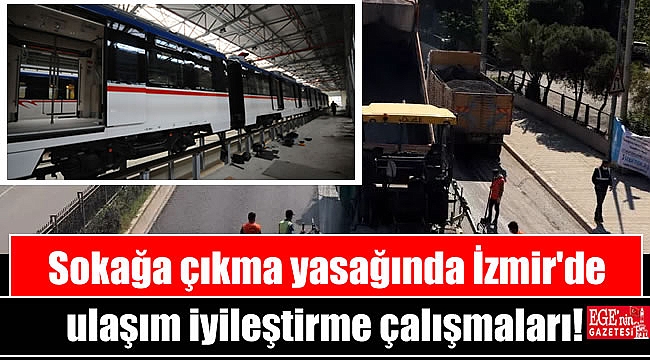 Sokağa çıkma yasağında İzmir'de ulaşım iyileştirme çalışmaları