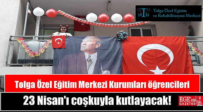 Tolga Özel Eğitim Merkezi Kurumları öğrencileri 23 Nisan'ı coşkuyla kutlayacak