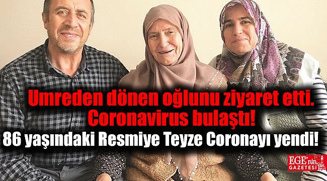 Umreden dönen oğlundan Coronavirus bulaşan 86 yaşındaki Resmiye Teyze Coronayı yendi