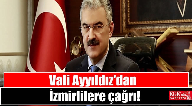 Vali Ayyıldız'dan İzmirlilere çağrı