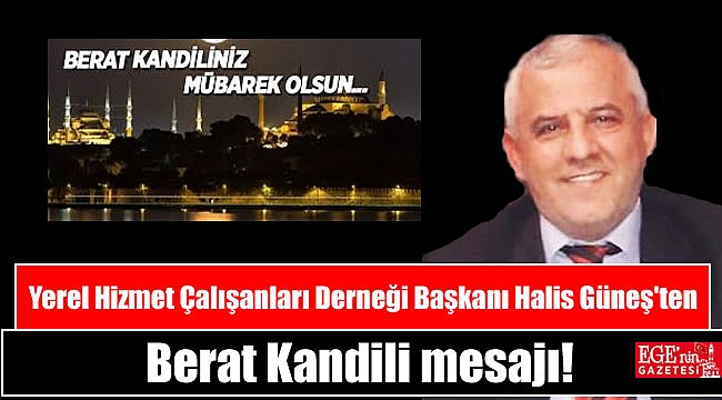 Yerel Hizmet Çalışanları Derneği Başkanı Halis Güneş'ten Berat Kandili mesajı