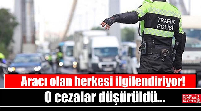 Aracı olan herkesi ilgilendiriyor: O cezalar düşürüldü
