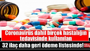 Coronavirüs dahil birçok hastalığın tedavisinde kullanılan 32 ilaç daha geri ödeme listesine alındı