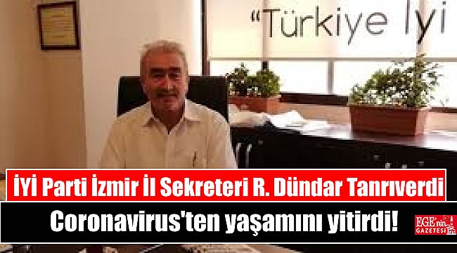 İYİ Parti İzmir İl Sekreteri R. Dündar Tanrıverdi yaşamını yitirdi