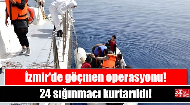 İzmir'de göçmen operasyonu: 24 sığınmacı kurtarıldı