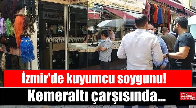 İzmir'de kuyumcu soygunu
