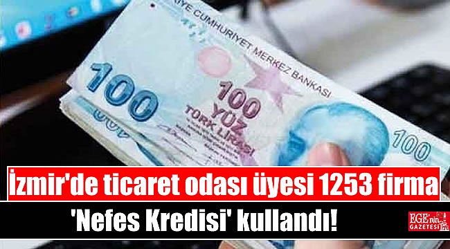 İzmir'de ticaret odası üyesi 1253 firma 'Nefes Kredisi' kullandı