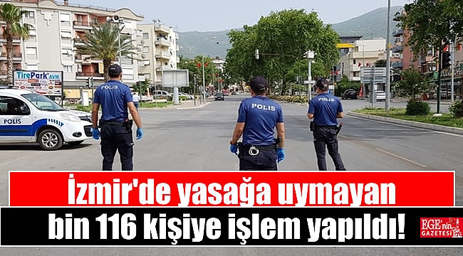 İzmir'de yasağa uymayan bin 116 kişiye işlem yapıldı