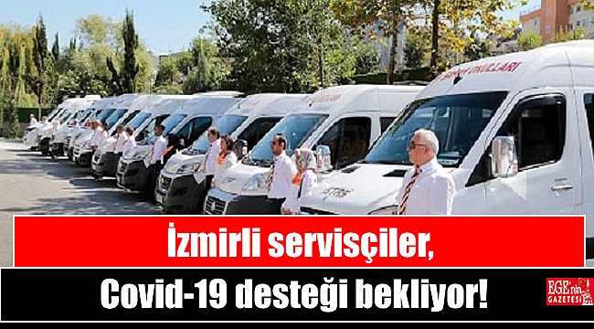 İzmirli servisçiler, Covid-19 desteği bekliyor
