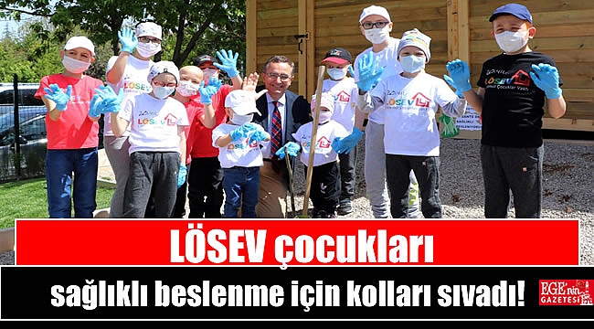 LÖSEV çocukları sağlıklı beslenme için kolları sıvadı