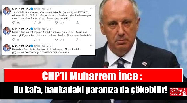 Muharrem İnce : Bu kafa, bankadaki paranıza da çökebilir