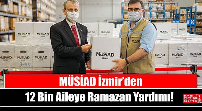 MÜSİAD İzmir’den 12 Bin Aileye Ramazan Yardımı