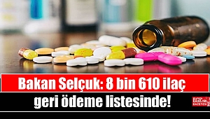 Bakan Selçuk: 8 bin 610 ilaç geri ödeme listesinde