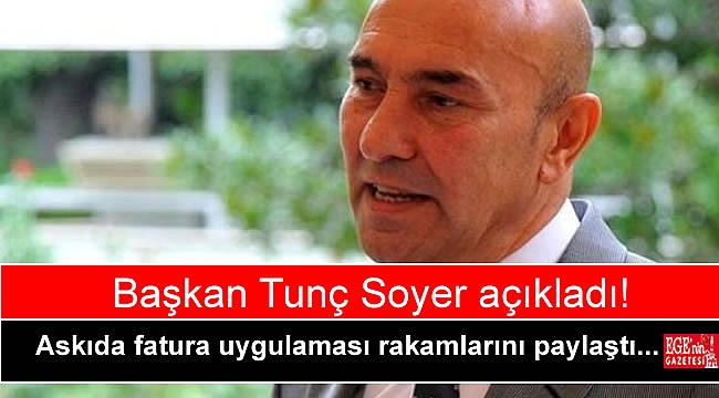 Başkan Tunç Soyer askıda fatura uygulamasındaki rakamları paylaştı