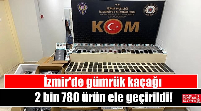 İzmir'de gümrük kaçağı 2 bin 780 adet ürün ele geçirildi