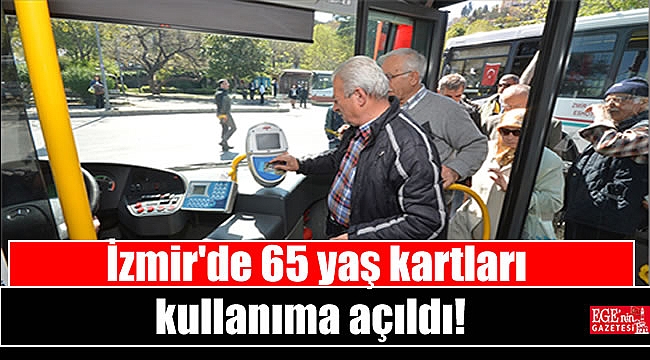 İzmir toplu ulaşımında 65 yaş kartları kullanıma açıldı