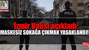 İzmir Valisi açıkladı: İzmir'de maskesiz sokağa çıkmak yasaklandı