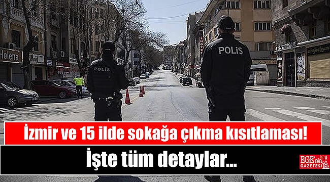İzmir ve 15 ilde sokağa çıkma kısıtlaması