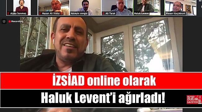 İZSİAD online olarak Haluk Levent’i ağırladı
