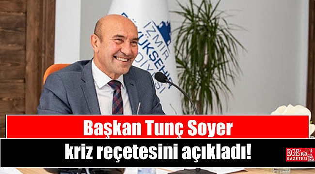 Tunç Soyer krizin reçetesini açıkladı