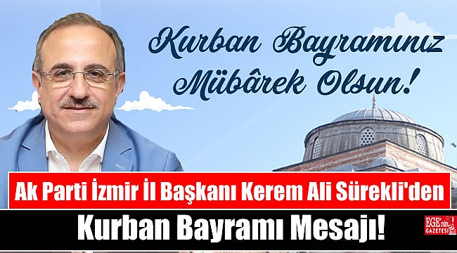 Ak Parti İl Başkanı Kerem Ali Sürekli'den Kurban Bayramı mesajı