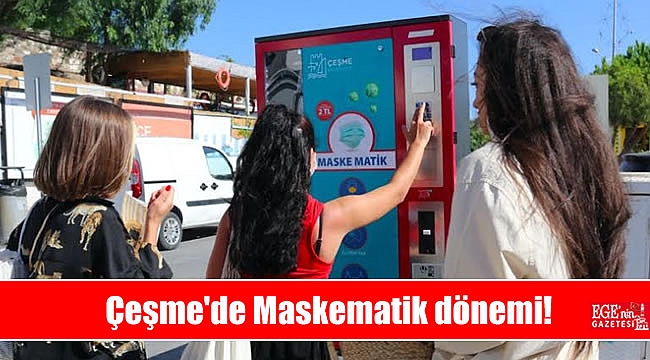 Çeşme'de maskematik dönemi