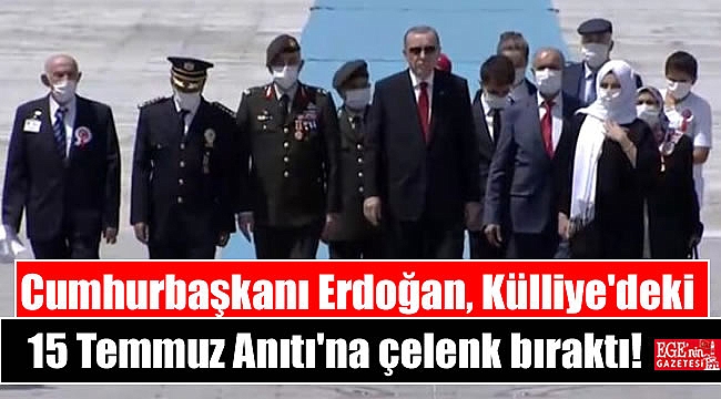 Cumhurbaşkanı Erdoğan, Külliye'deki 15 Temmuz Anıtı'na çelenk bıraktı