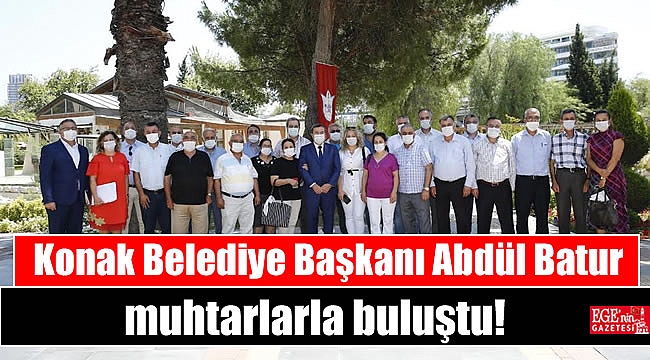 Konak Belediye Başkanı Abdül Batur muhtarlarla buluştu
