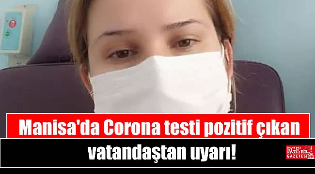 Manisa'da Corona testi pozitif çıkan kadından uyarı