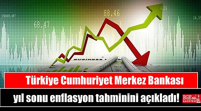 Türkiye Cumhuriyet Merkez Bankası yıl sonu enflasyon tahminini açıkladı