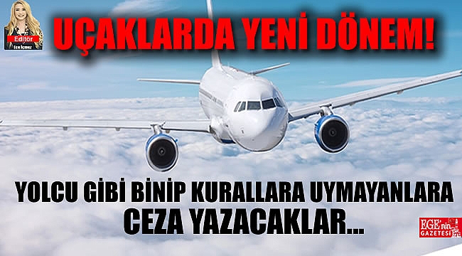 Uçaklarda yeni dönem başlıyor: Yolcu gibi binip ceza yazacaklar!