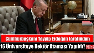 16 Üniversiteye Rektör Ataması Yapıldı