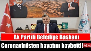 Ak Partili Belediye Başkanı Coronavirüsten hayatını kaybetti