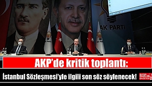AKP’de kritik toplantı: İstanbul Sözleşmesi’yle ilgili son söz söylenecek
