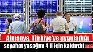 Almanya, Türkiye'ye uyguladığı seyahat yasağını 4 il için kaldırdı