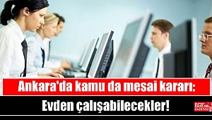 Ankara'da kamu da mesai kararı: Evden çalışabilecekler