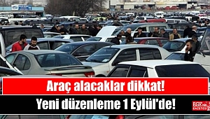 Araç alacaklar dikkat, yeni düzenleme 1 Eylül'de