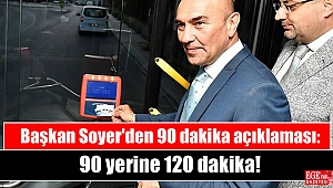 Başkan Soyer'den 90 dakika açıklaması: 90 yerine 120 dakika