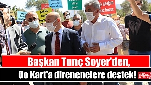 Başkan Soyer'den, Go Kart'a direnenelere destek