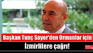 Başkan Tunç Soyer'den Ormanlar için İzmirlilere çağrı