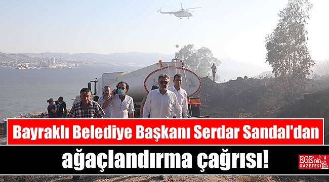 Bayraklı Belediye Başkanı Serdar Sandal'dan ağaçlandırma çağrısı