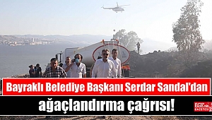 Bayraklı Belediye Başkanı Serdar Sandal'dan ağaçlandırma çağrısı