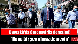Bayraklı'da Coronavirüs denetimi yapıldı