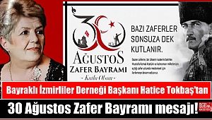 Bayraklı İzmirliler Derneği Başkanı Hatice Tokbaş'tan 30 Ağustos Zafer Bayramı mesajı