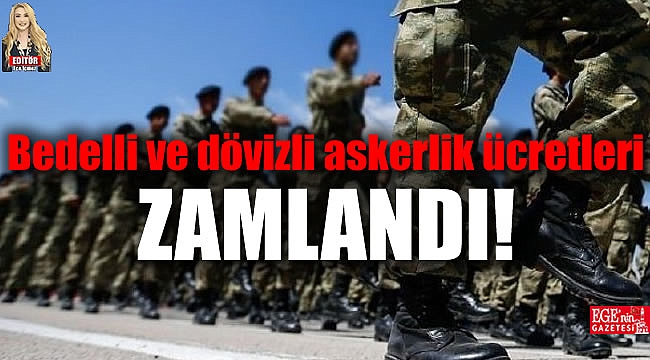 Bedelli ve dövizli askerlik ücretleri zamlandı